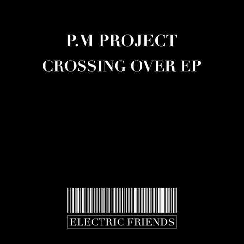 P.M Project - Crossing Over EP [EFM234]